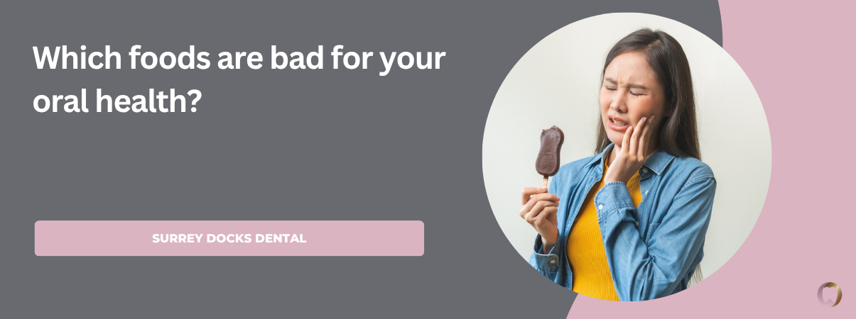 Which foods are bad for your oral health?