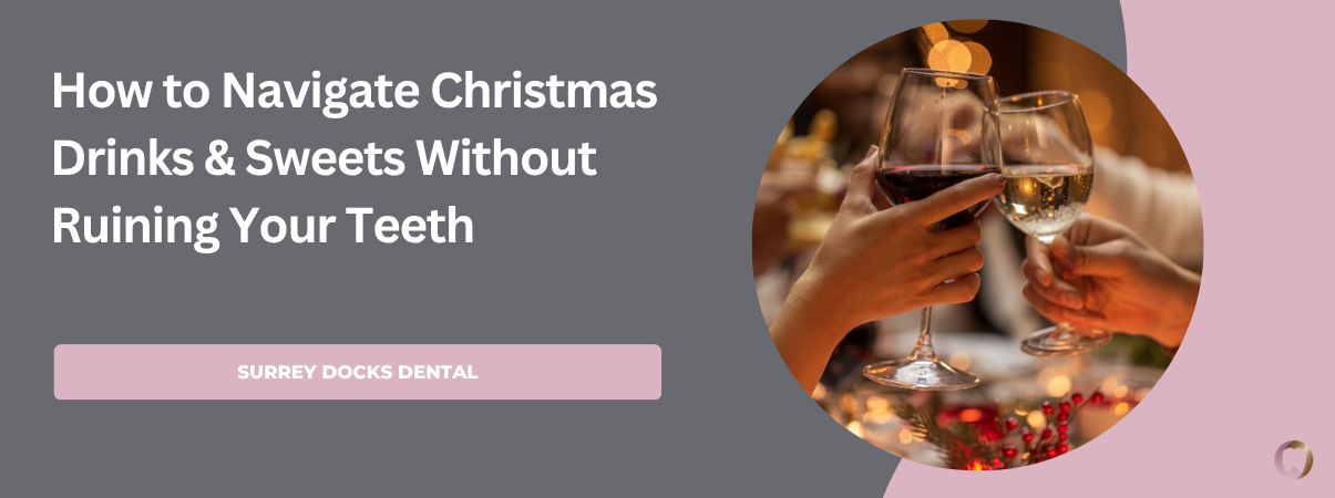 How to Navigate Christmas Drinks & Sweets Without Ruining Your Teeth