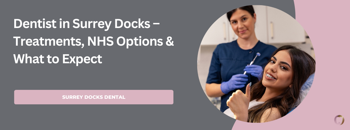 Dentist in Surrey Docks – Treatments & NHS Options