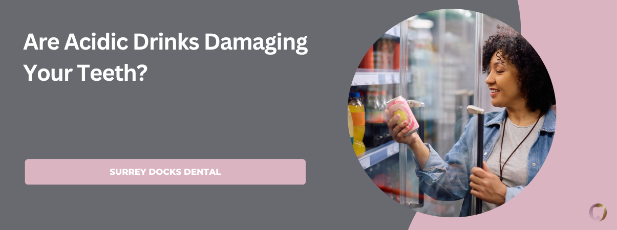 Are Acidic Drinks Damaging Your Teeth