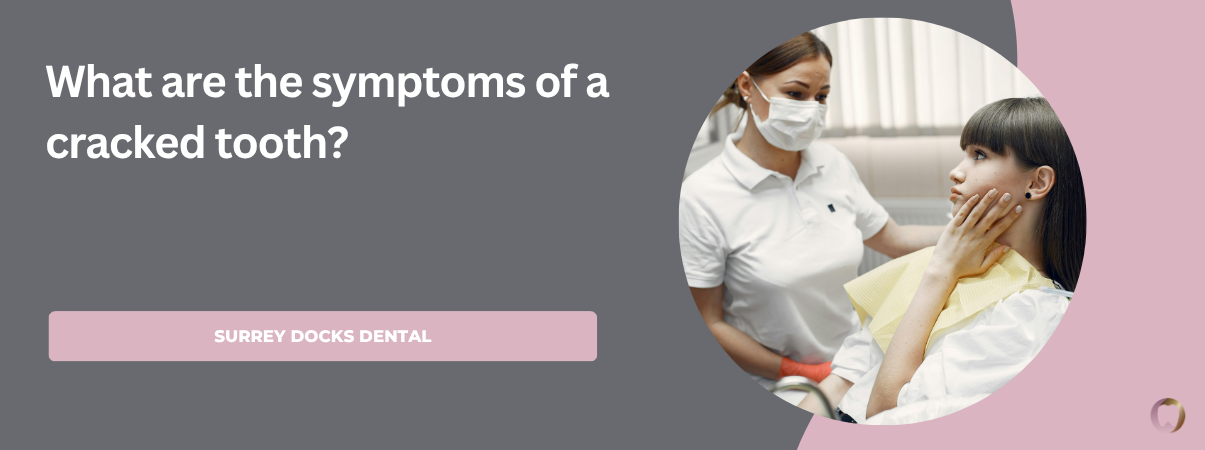What are the symptoms of a cracked tooth?