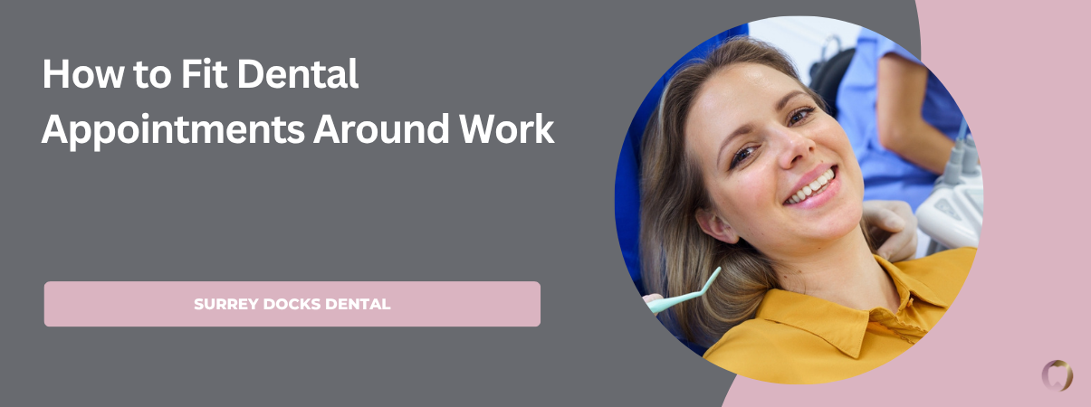 How to Fit Dental Appointments Around Work