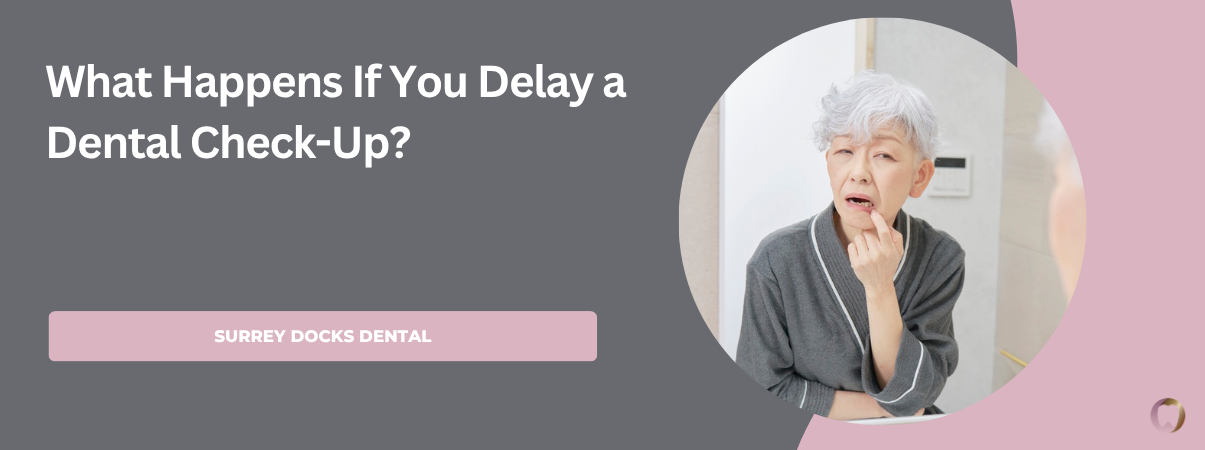 What Happens If You Delay a Dental Check-Up?