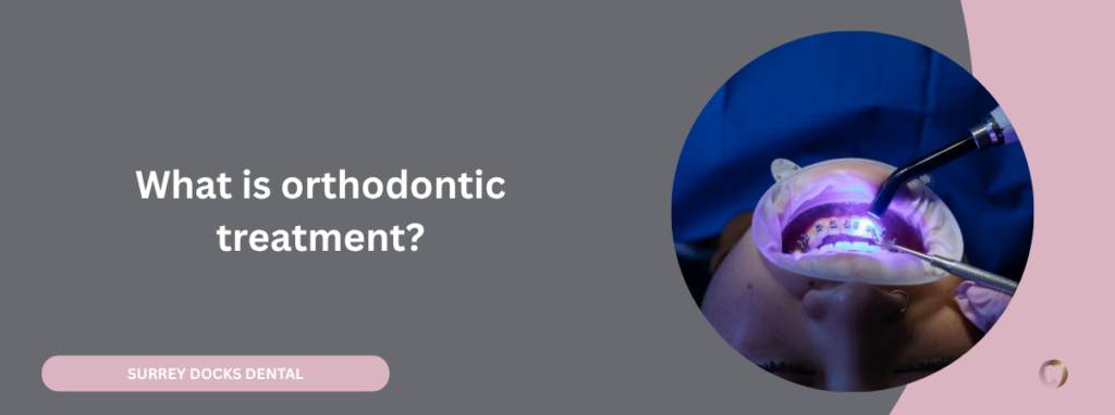 What is orthodontic treatment